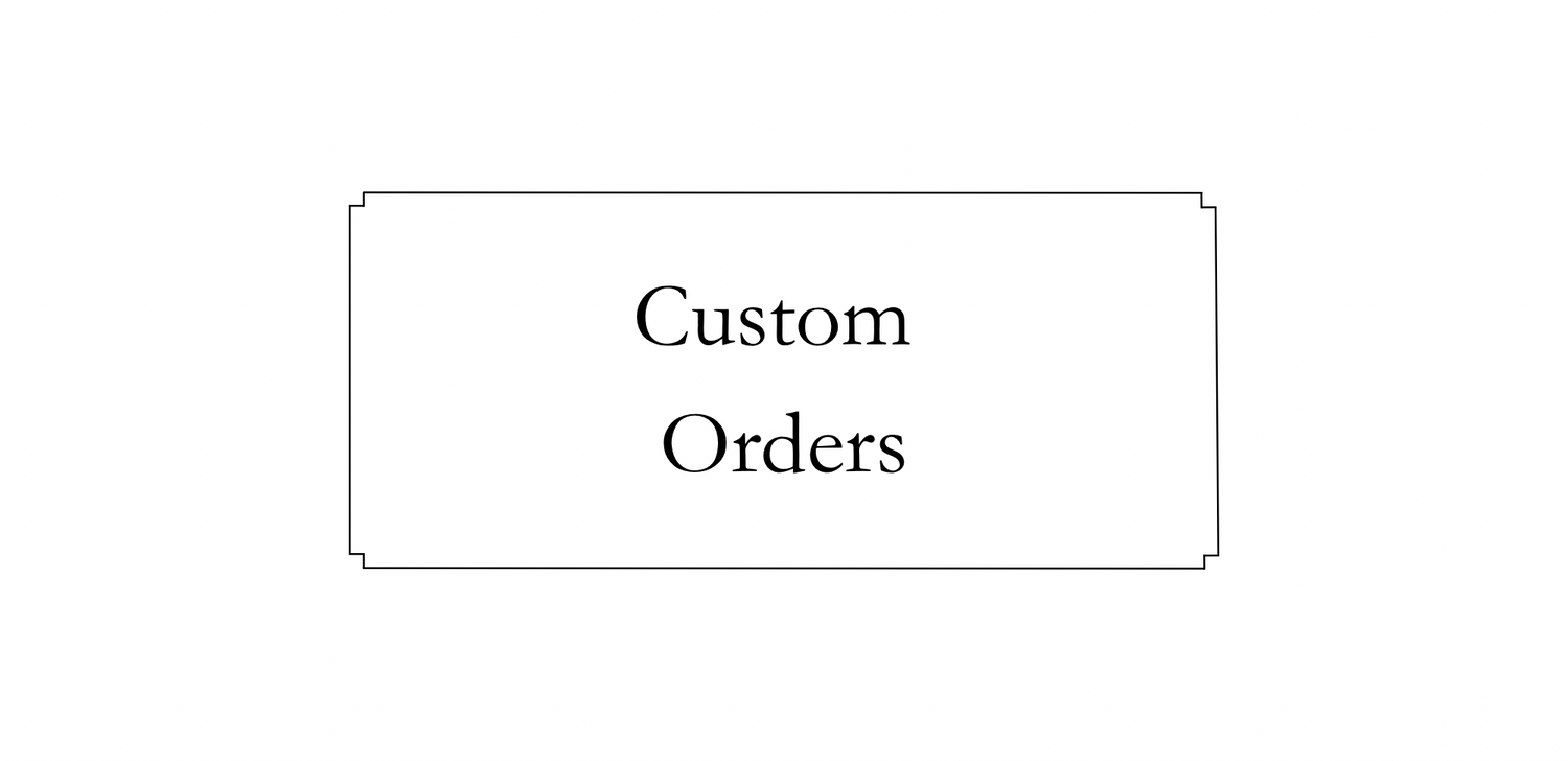 Custom Orders